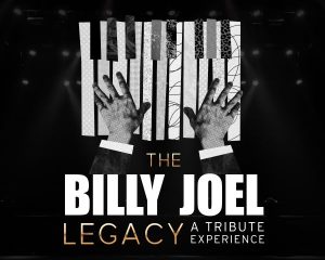 Graphic of an oversized keyboard and two hands atop. Text reads "The Billy Joel Legacy: A Tribute Experiece"