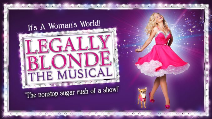 Legally Blonde - the Musical. It's a woman's world! "The nonstop sugar rush of a show!"
